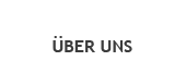 ÜBER UNS